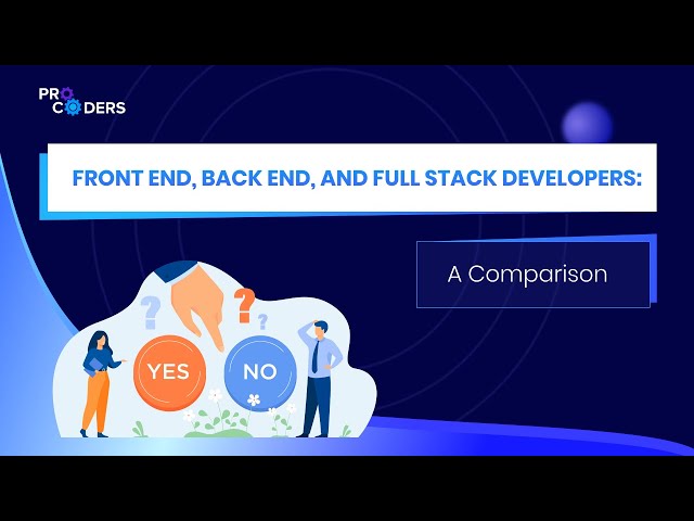 Front End, Back End, Full Stack Developers: A Comparison