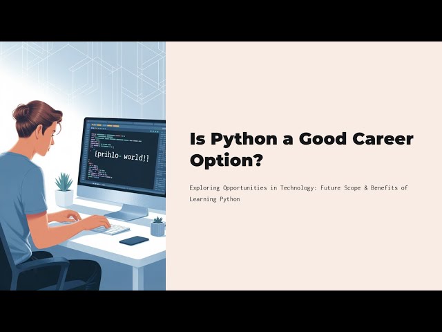 Is Python a Good Career in 2025?| Jobs, Salary and Future Scope