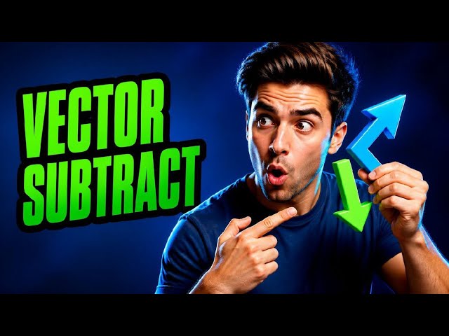 Vector Subtraction Tutorial 2026
