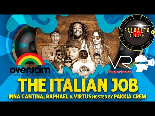 3D 360 VR Italian Job INNA CANTINA RAPHAEL VIRTUS PAKKIA CREW@overjamreggae