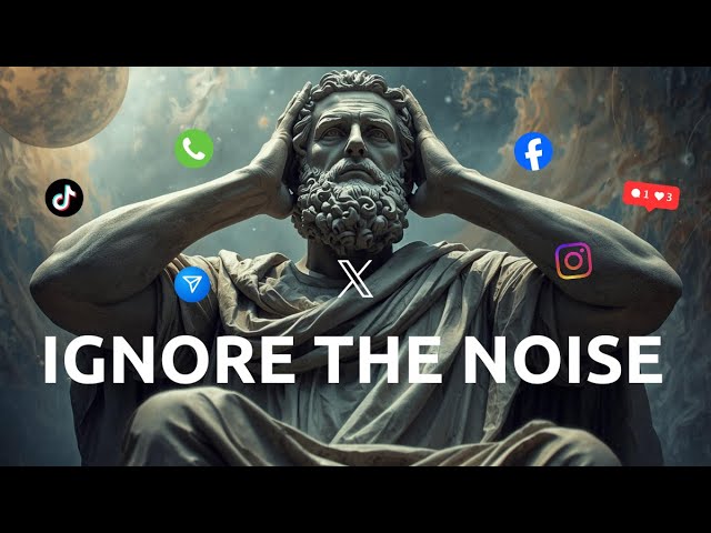 10 Stoic Secrets to Tune Out Modern Life’s Noise