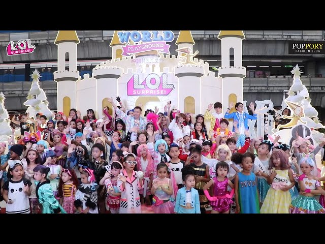 L.O.L Surprise Fashion Show at Parc Siam Paragon | VDO BY POPPORY