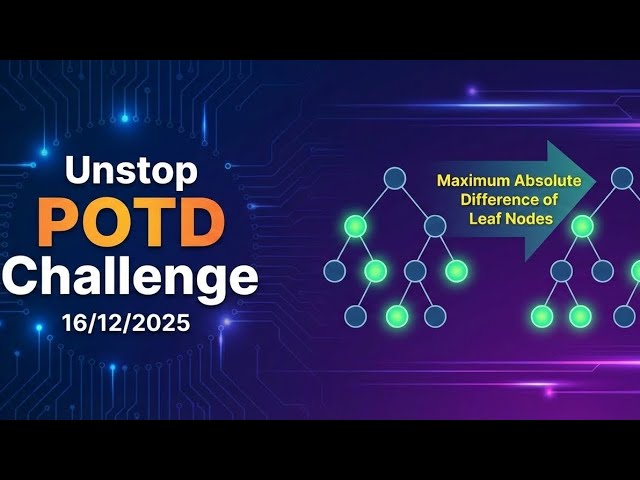 This Tree Problem Is Easier Than You Think 😲 | Unstop POTD 16/12/2025