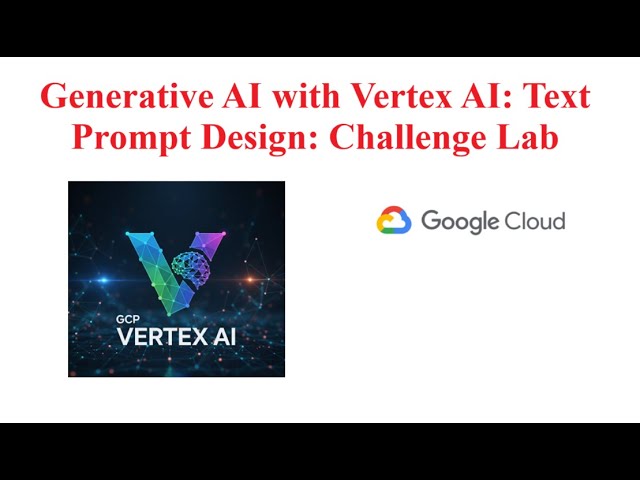 Generative AI with Vertex AI: Text Prompt Design: Challenge Lab | 30 mins