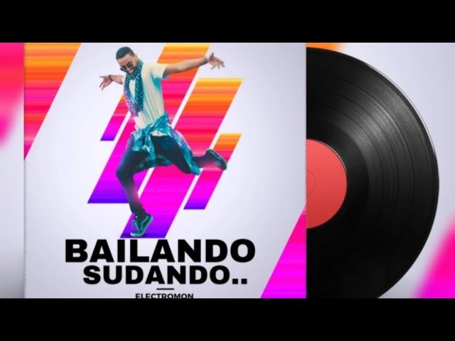 ELECTROMON " BAILANDO SUDANDO "