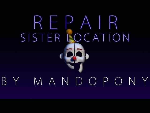 Repair ► Sister Location song by MandoPony