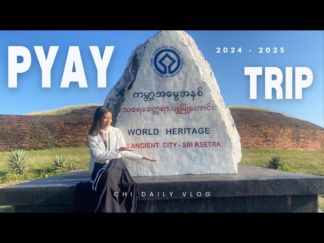 Pyay Trip // ပြည်မြို့ (သရေခေတ္တရာပျူမြို့ဟောင်း) // CHI Daily Vlog  #pyay #travelvlog #myanmar