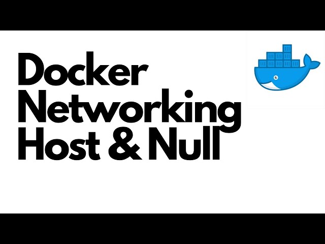 Docker Networking - Host & Null Networks
