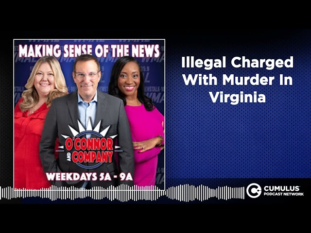 Illegal Charged With Murder In Virginia | O'Connor & Company