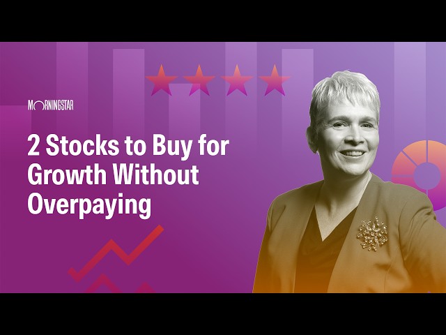 2 Stocks to Buy for Growth Without Overpaying