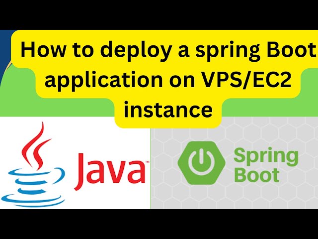 How To Deploy a Spring Boot Application on a VPS/EC2 Instance