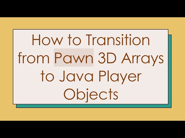 How to Transition from Pawn 3D Arrays to Java Player Objects
