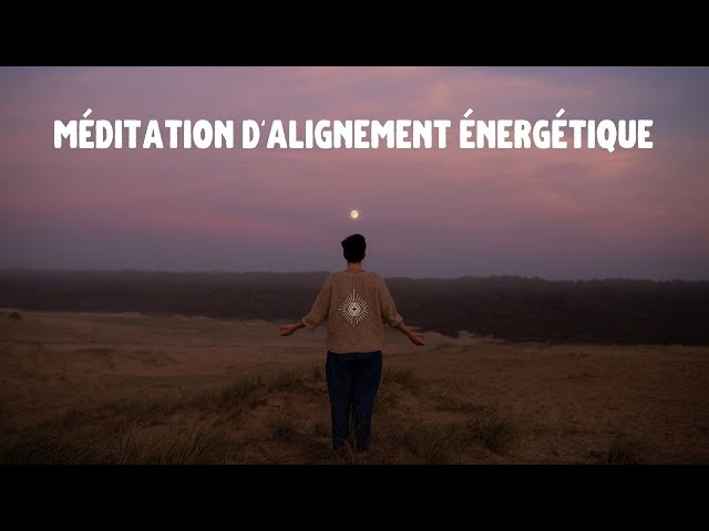 Méditation d'alignement énergétique
