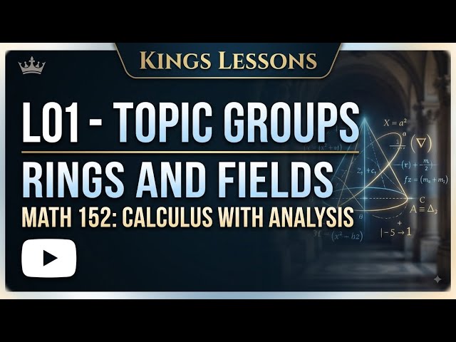 L01-  GROUPS, RINGS AND FEILDS SET-(MATH 152;calculus with analysis)