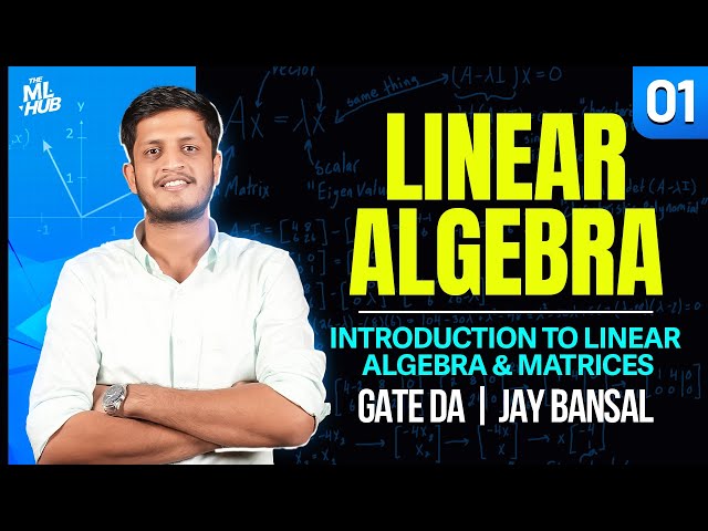 Lec 1: Introduction to Linear Algebra & Matrices | Matrix Algebra | Linear Algebra | GATE DA | Jay
