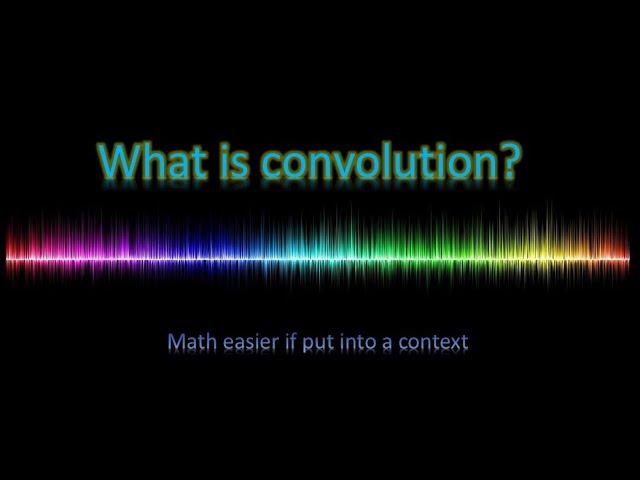 Convolution explained simply