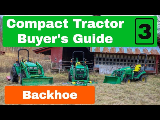 Deciding On A Backhoe Attachment For Your John Deere Compact Tractor - Buyer's Guide!