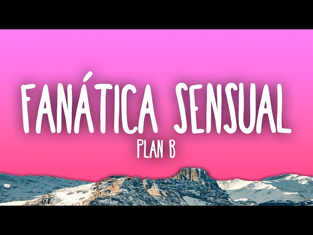 Plan B - Fanática Sensual