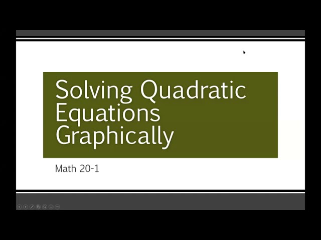 Math 20-1 - Solving Quadratic Equations Graphically