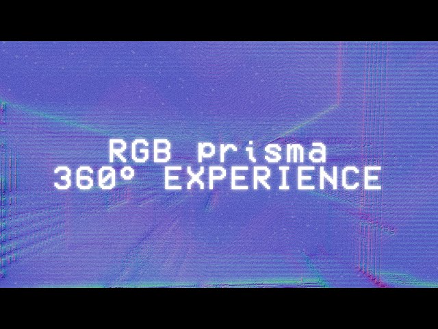 RGB prisma — 360° EXPERIENCE