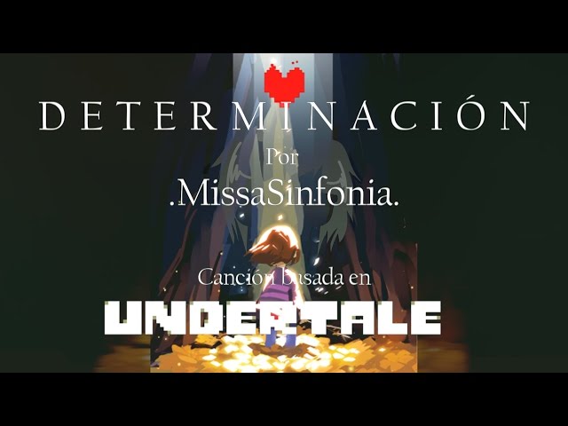 Determinación - MissaSinfonia [Cancion Original basada en Undertale]
