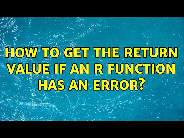 How to get the return value if an R function has an error?