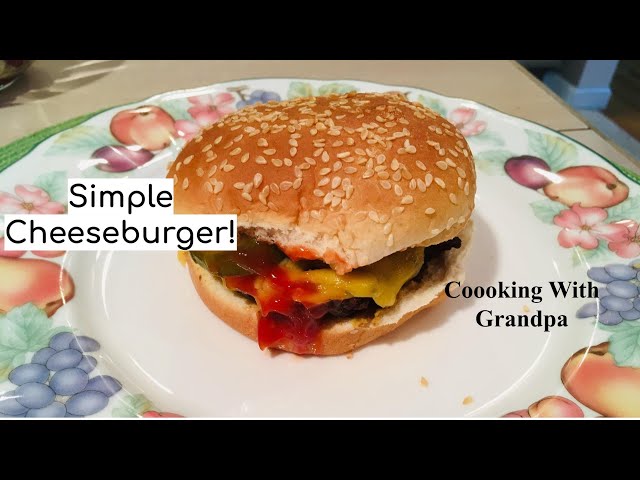 How to make a Cheeseburger - Coooking With Grandpa