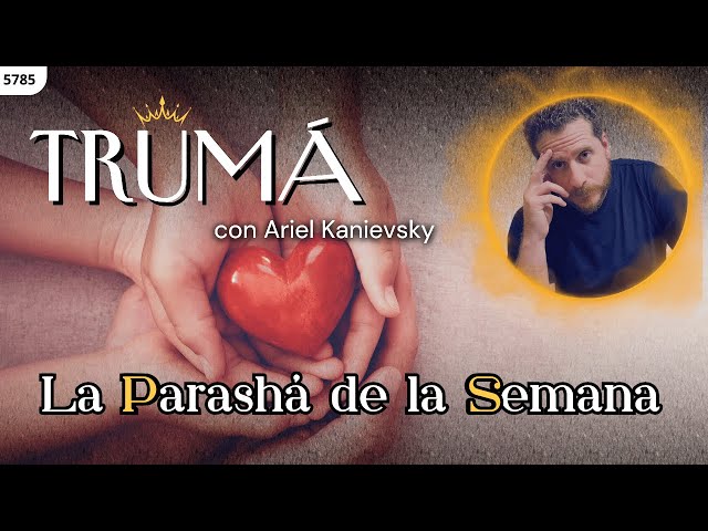 ¿Dónde podemos (y debemos) ENCONTRAR la SANTIDAD? | TRUMÁ | Parashá de la Semana