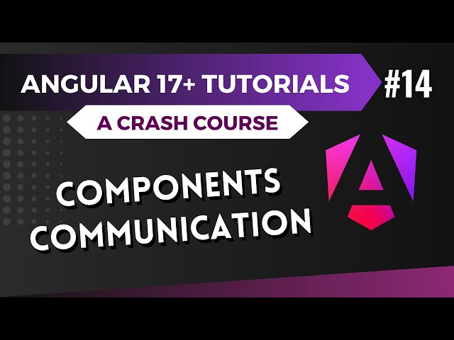 Angular 17 Tutorial - What are Components | Components Communication #14