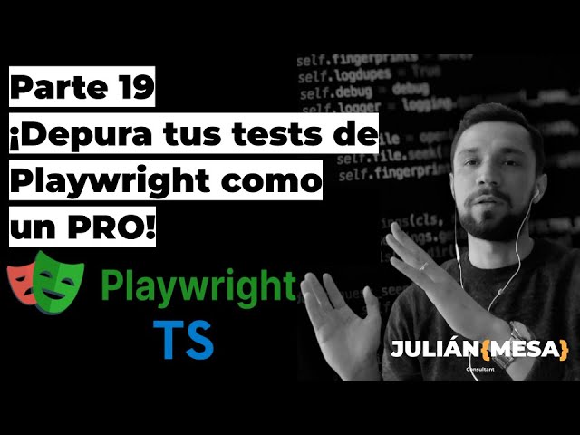 Curso de Playwright en Español - Parte 19 - Depura tus tests