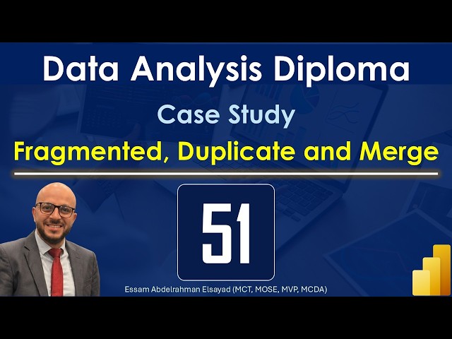 Case Study | Fragmented, Duplicate & Merge | Eps-51 | Microsoft Power BI Data Analysis Diploma
