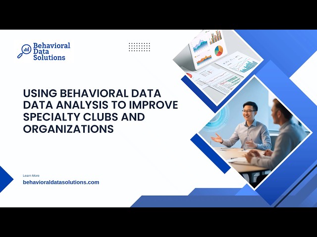 Using Behavioral Data Analysis to Improve Specialty Clubs and Organizations