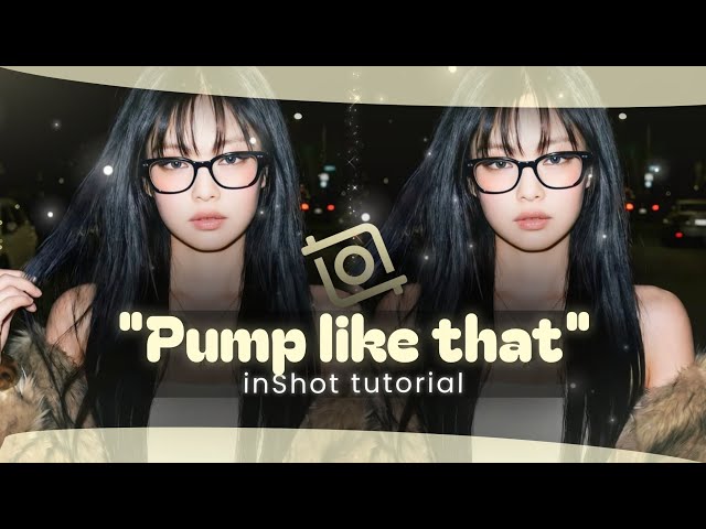 PUMP LIKE THAT EDIT INSHOT TUTORIAL 
