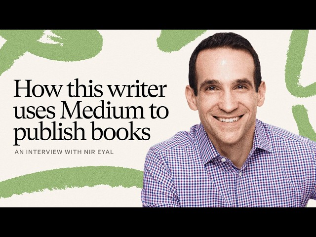 How this writer uses Medium to publish books | Interview with Nir Eyal