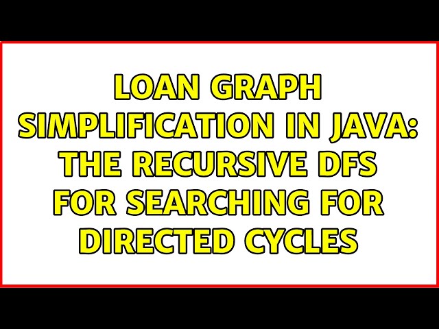 Loan graph simplification in Java: the recursive DFS for searching for directed cycles