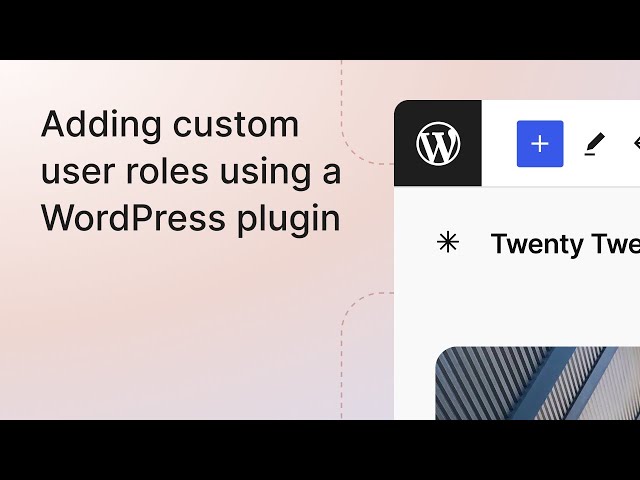 Adding custom user roles using a WordPress plugin