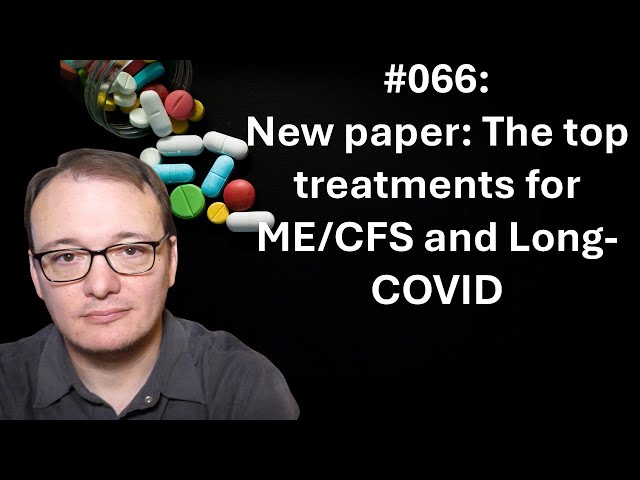 066 - New paper: The top treatments for ME/CFS and Long-COVID