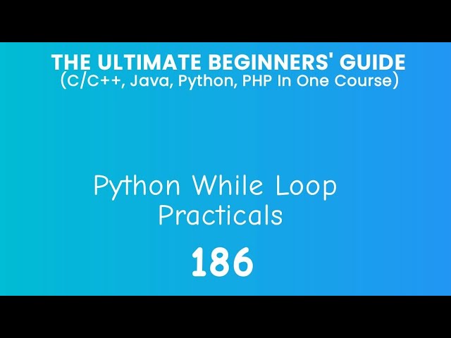 186. Python While Loop Practical