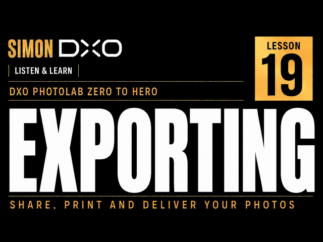How to Export Photos in DxO PhotoLab 9 | Beginner Tutorial Lesson 19
