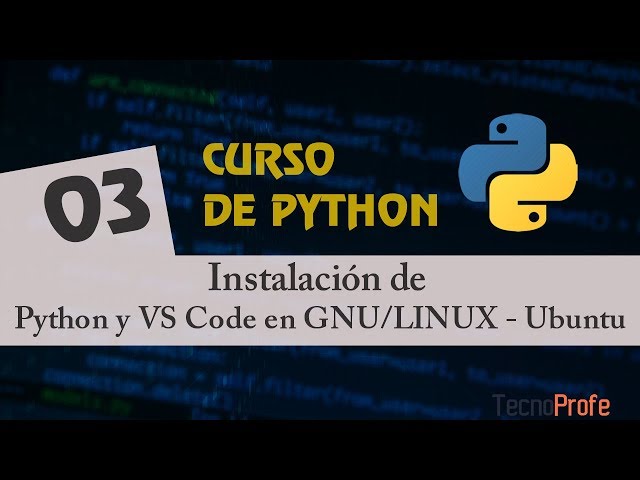 Curso de Python. Instalación de Python, Visual Studio Code en Linux/Ubuntu. Video 3.