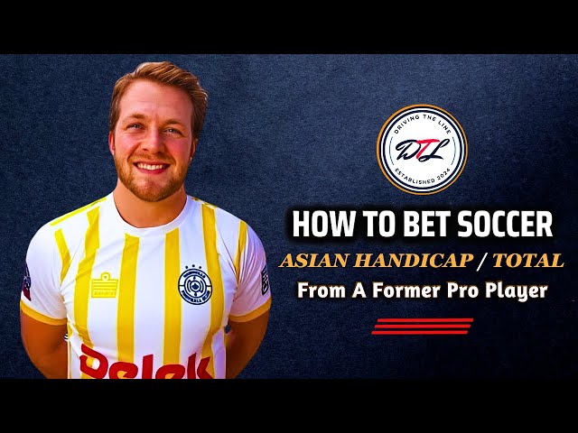 How To Bet Soccer: The Asian Handicap EXPLAINED!