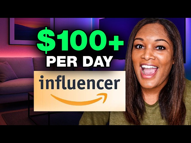 Amazon Influencer Program: How to Earn $100+ a Day in 2026