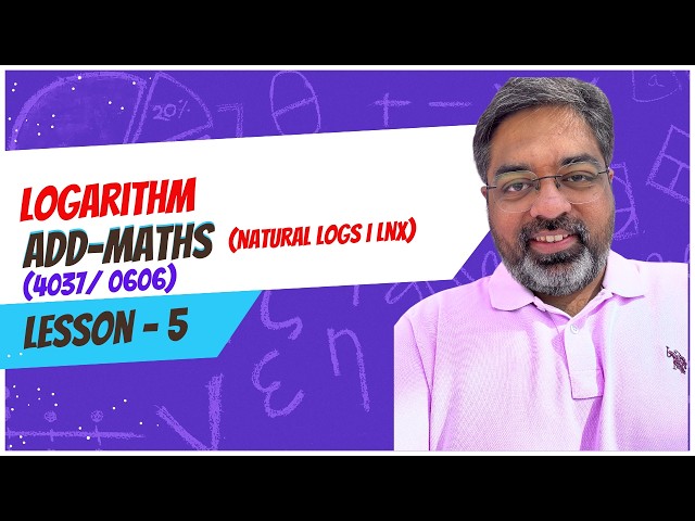 𝐍𝐚𝐭𝐮𝐫𝐚𝐥 𝐋𝐨𝐠𝐚𝐫𝐢𝐭𝐡𝐦𝐬 𝐄𝐱𝐩𝐥𝐚𝐢𝐧𝐞𝐝 (𝐋𝐧) | 𝐀𝐝𝐝 𝐌𝐚𝐭𝐡𝐬 (𝟎𝟔𝟎𝟔/𝟒𝟎𝟑𝟕)