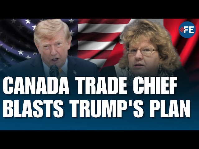 Canada's Trade Chief Sends Trump a WARNING: America First Is Changing the Rules of Global Trade