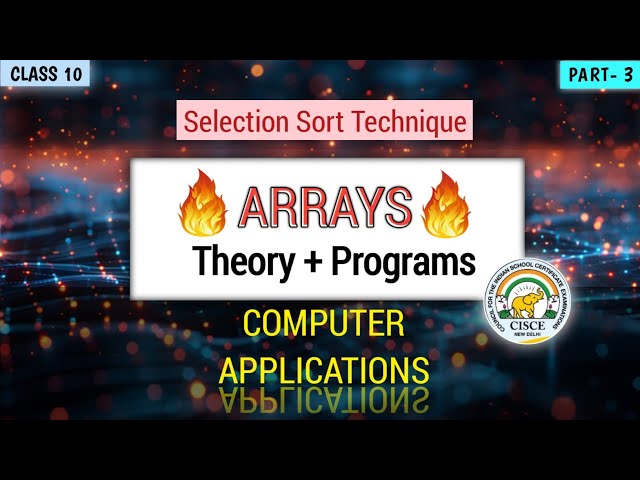 Selection Sort Technique in java | Most Detailed Video| ICSE class 10 | Arrays Part 3