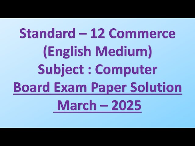 Std - 12 || English Medium || Computer || Board Exam Paper Solution March - 2025 || Commerce Stream