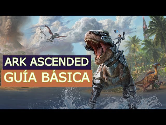 Ark Survival Ascended Cómo Empezar, Cómo Jugar, Guía Básica para Principiantes, ARK, ASA