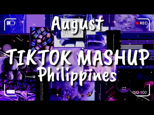August tiktok mashup Philippines