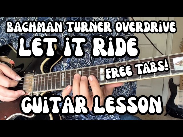 LET IT RIDE Guitar Lesson BACHMAN TURNER OVERDRIVE w/ Free Tabs! BY REQUEST!