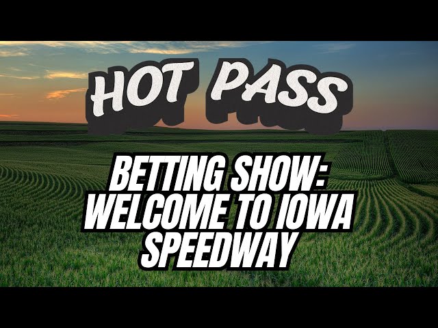 HOT PASS BETTING SHOW EP 21. Off To Iowa! Land Of Corn & Home Of Slipknot!